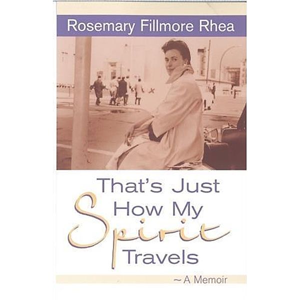 That's Just How My Spirit Travels, Rosemary Fillmore Rhea