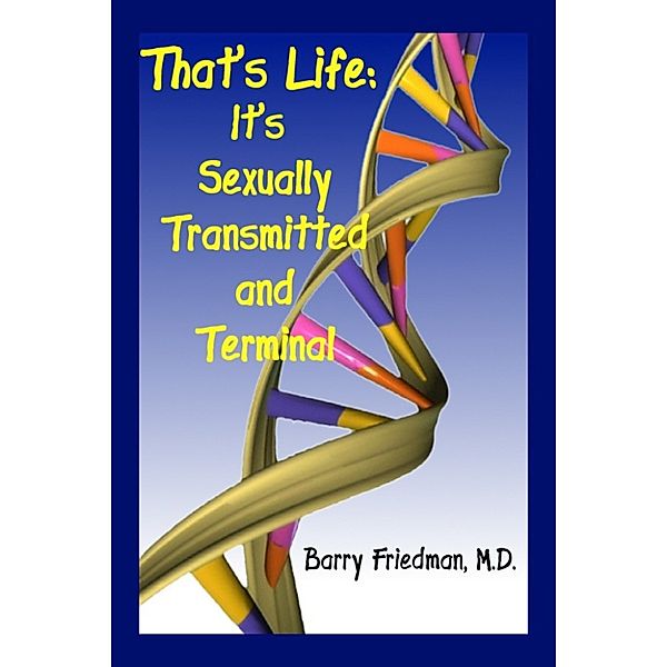 That's Life: It's Sexually Transmitted and Terminal, Barry Friedman