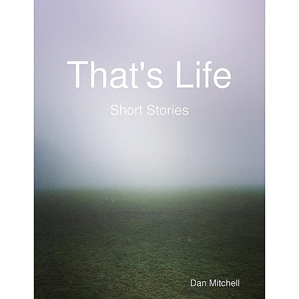 That's Life - Short Stories, Dan Mitchell