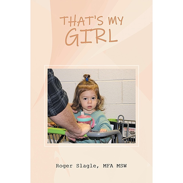 THAT'S MY GIRL, Roger Slagle Mfa Msw