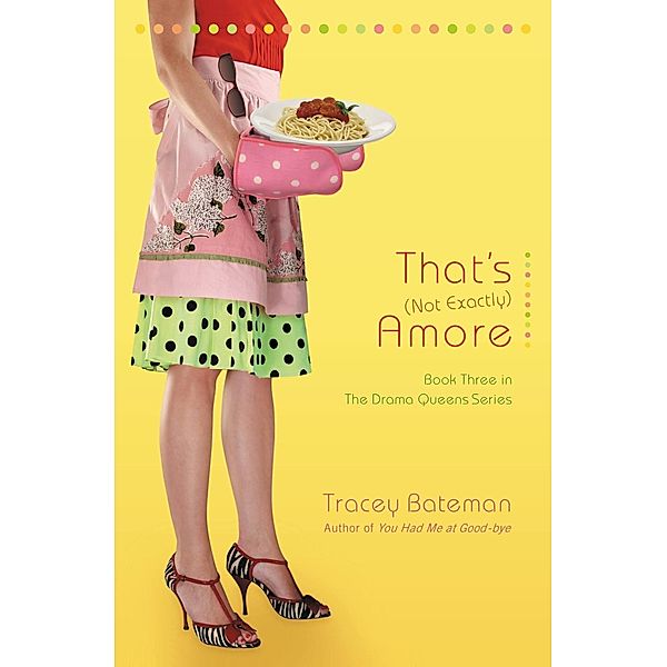 That's (Not Exactly) Amore / Drama Queens Bd.3, Tracey Bateman