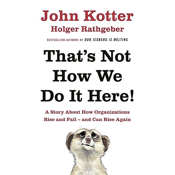 That's Not How We Do It Here!, John Kotter, Holger Rathgeber
