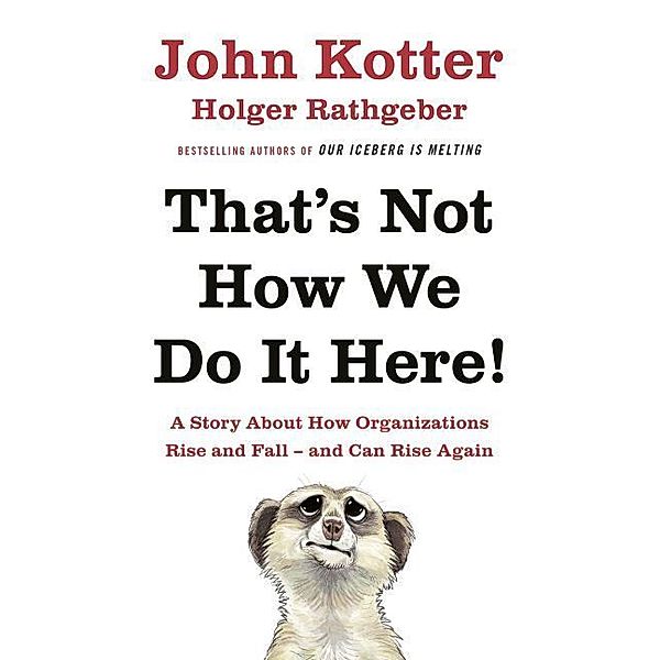 That's Not How We Do It Here!, John Kotter, Holger Rathberger