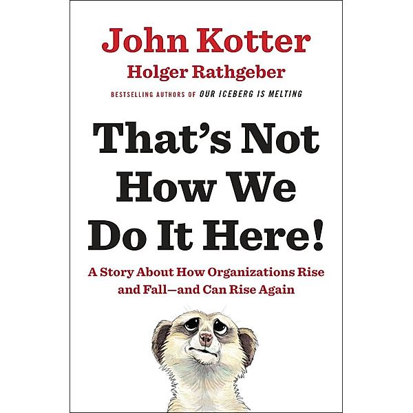 That's Not How We Do It Here!, John Kotter, Holger Rathgeber