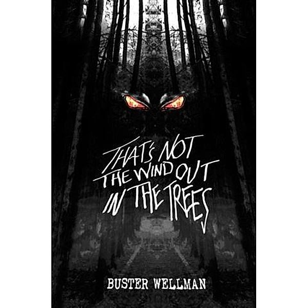 That's Not The Wind Out In The Trees, Buster Wellman
