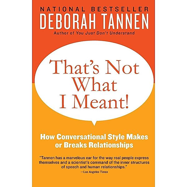 That's Not What I Meant!: How Conversational Style Makes or Breaks Relationships, Deborah Tannen