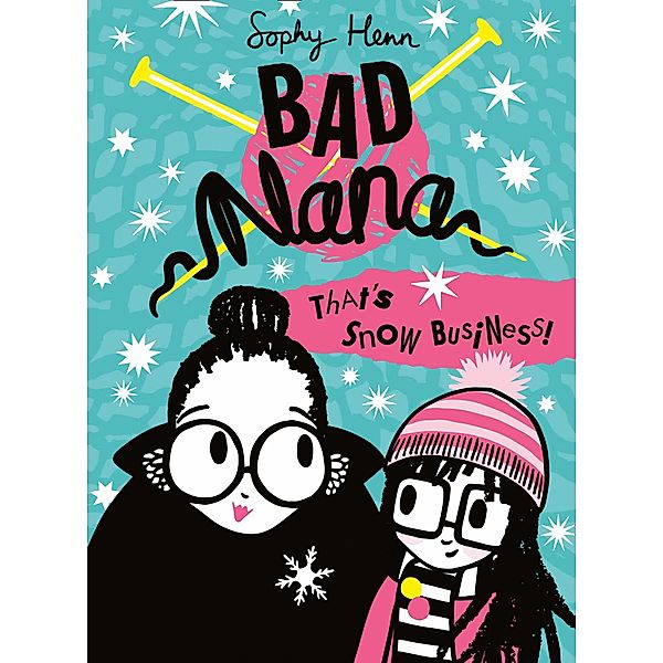 That's Snow Business! / Bad Nana Bd.3, Sophy Henn