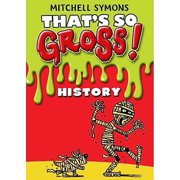 That's So Gross!: History / That's So Gross! Bd.3, Mitchell Symons