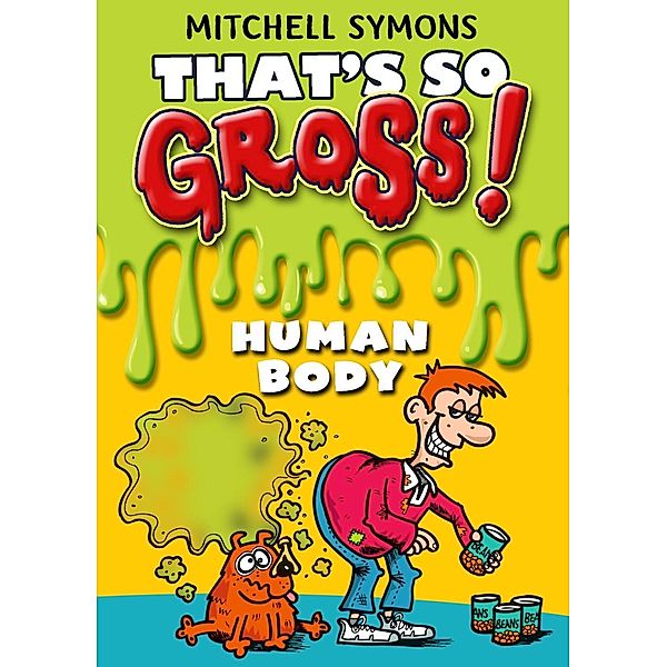 That's So Gross!: Human Body / That's So Gross! Bd.4, Mitchell Symons