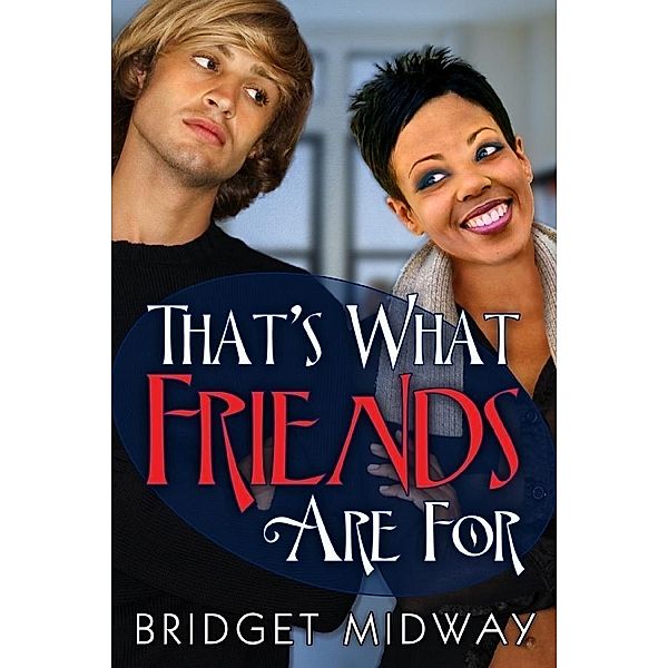 That's What Friends Are For, Bridget Midway