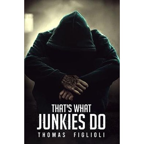 That's What Junkies Do, Thomas Figlioli