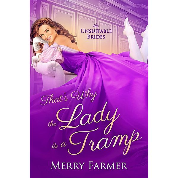 That's Why the Lady is a Tramp (The Unsuitable Brides, #1) / The Unsuitable Brides, Merry Farmer