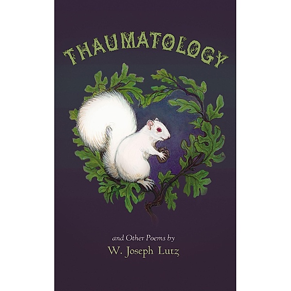 Thaumatology and Other Poems, W. Joseph Lutz