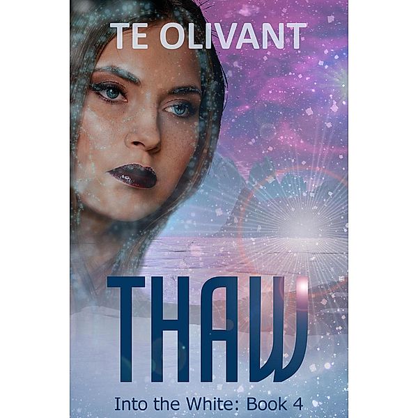 Thaw (Into the White, #4), Te Olivant
