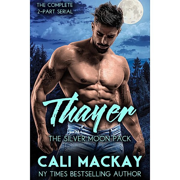Thayer (The Silver Moon Pack Series, #3) / The Silver Moon Pack Series, Cali MacKay