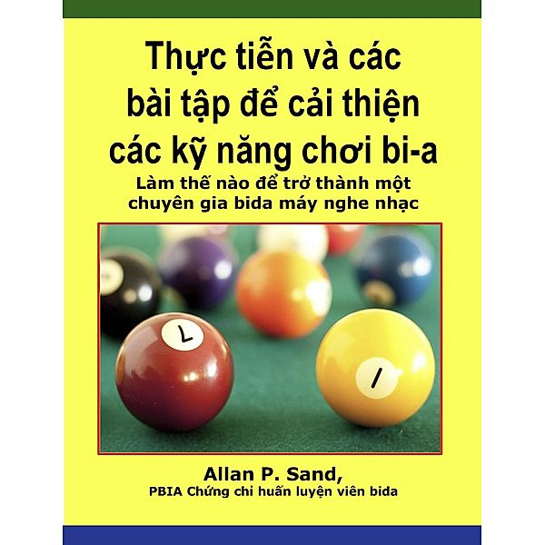 Th¿c ti¿n và các bài t¿p d¿ c¿i thi¿n các k¿ nang choi bi-a - Làm th¿ nào d¿ tr¿ thành m¿t chuyên gia bida máy nghe nh¿c, Allan P. Sand