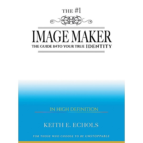 The #1 Image Maker, Keith E Echols