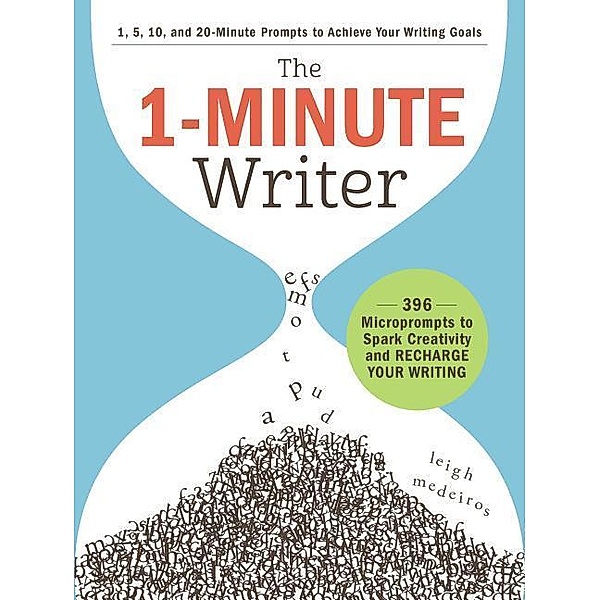 The 1-Minute Writer: 396 Microprompts to Spark Creativity and Recharge Your Writing, Leigh Medeiros