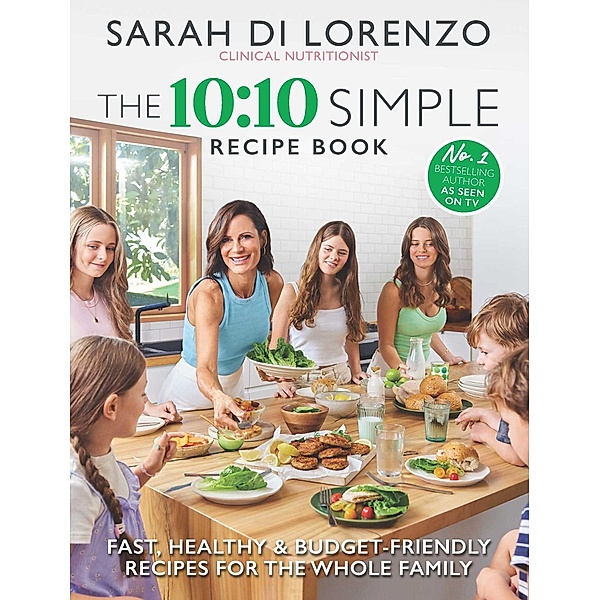 The 10:10 Simple Recipe Book, Sarah Di Lorenzo