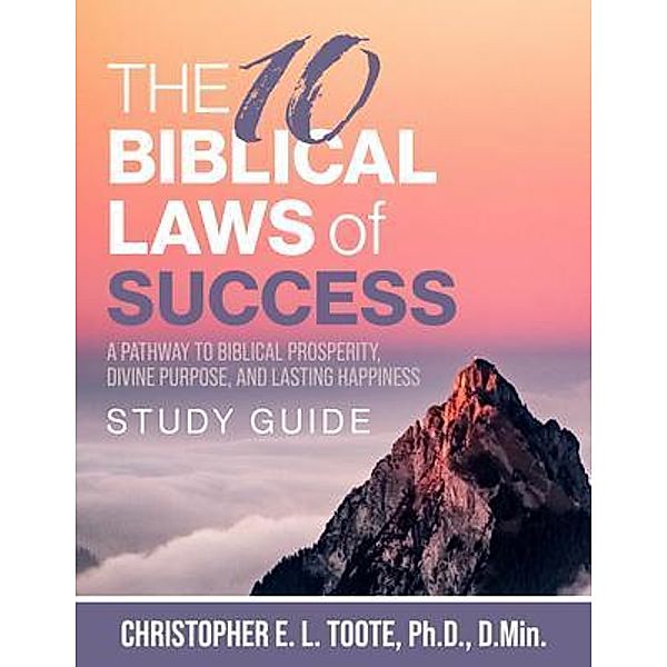 The 10 Biblical Laws of Success, Ph. D. Toote