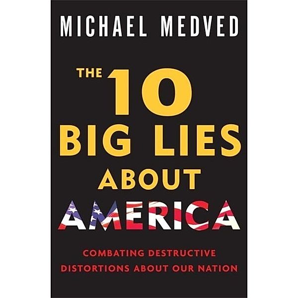 The 10 Big Lies About America, Michael Medved