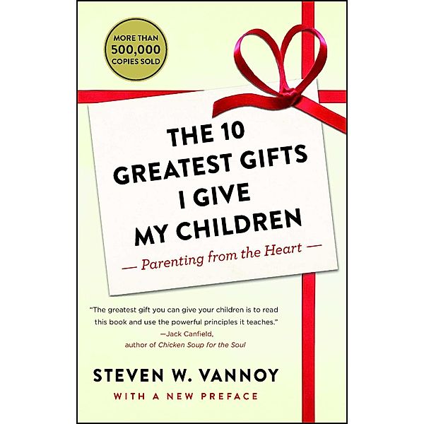 The 10 Greatest Gifts I Give My Children, Steven W. Vannoy