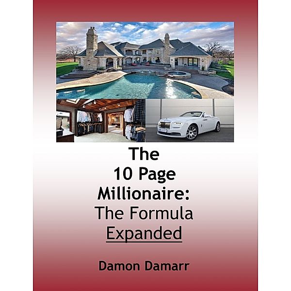 The 10 Page Millionaire: The Formula Expanded, Damon Damarr