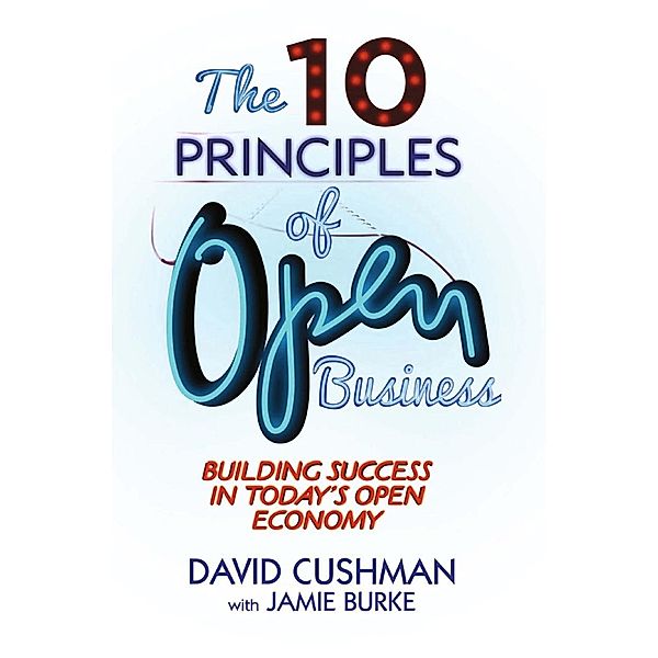 The 10 Principles of Open Business, D. Cushman