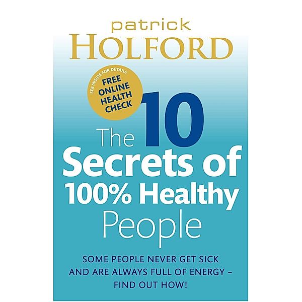 The 10 Secrets Of 100% Healthy People, Patrick Holford