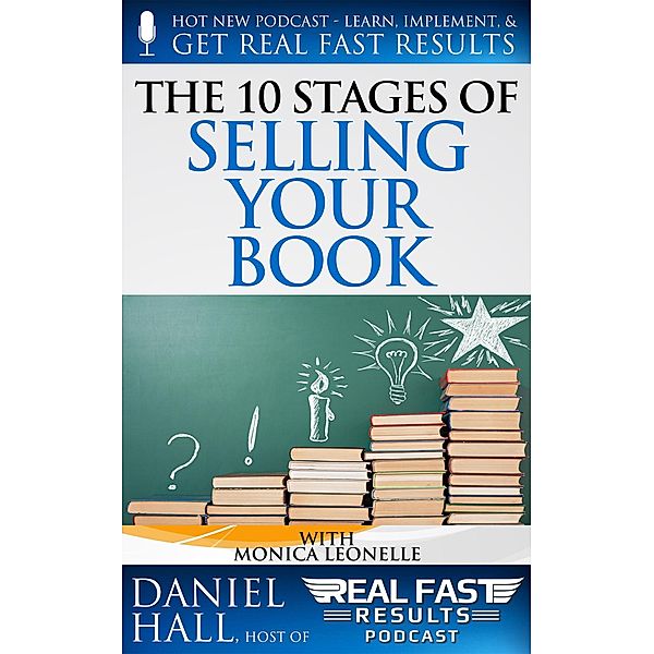 The 10 Stages of Selling Your Book (Real Fast Results, #101) / Real Fast Results, Daniel Hall