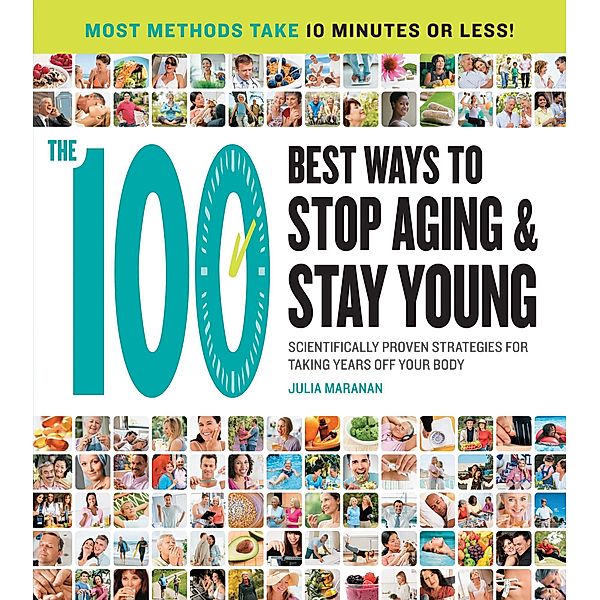The 100 Best Ways to Stop Aging and Stay Young, Julia Maranan