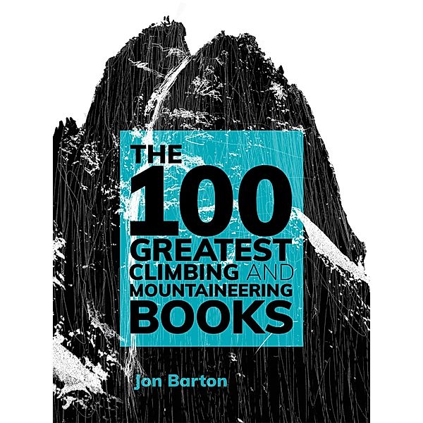 The 100 Greatest Climbing and Mountaineering Books, Jon Barton