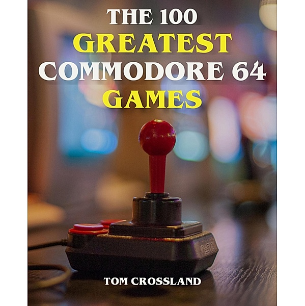 The 100 Greatest Commodore 64 Games, Tom Crossland