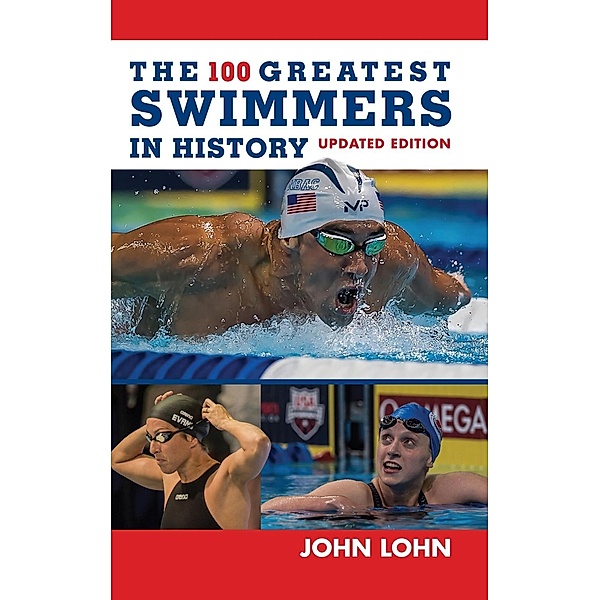 The 100 Greatest Swimmers in History, John Lohn
