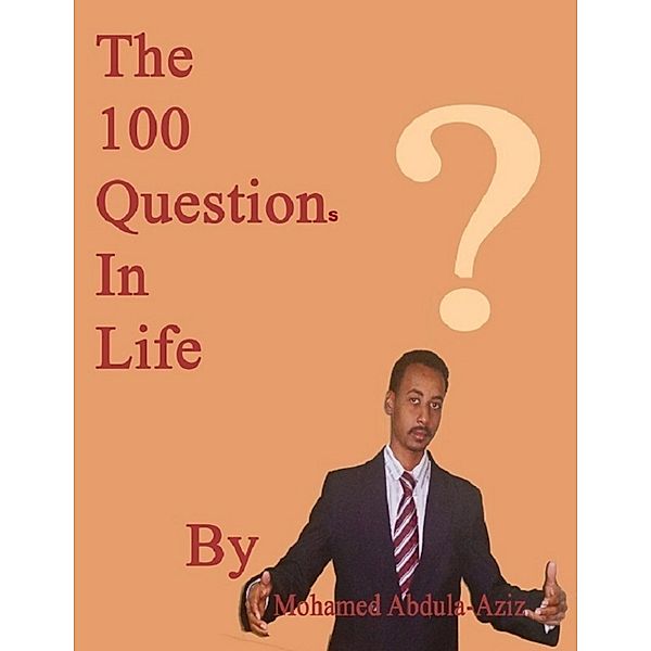 The 100 Questions In Life, Mohamed Abdul-Aziz