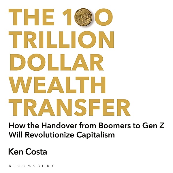 The 100 Trillion Dollar Wealth Transfer, Ken Costa