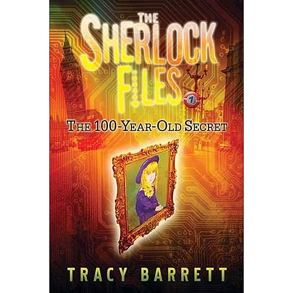 The 100-Year-Old Secret / Sherlock Files Bd.1, Tracy Barrett