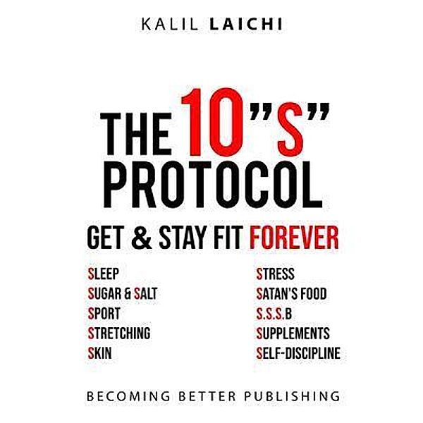 THE 10S PROTOCOL - GET AND STAY FIT FOREVER, Kalil Laichi