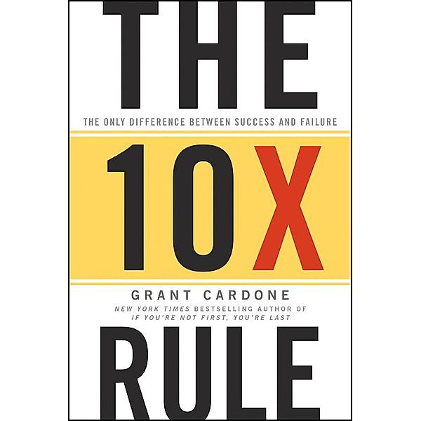 The 10X Rule, Grant Cardone