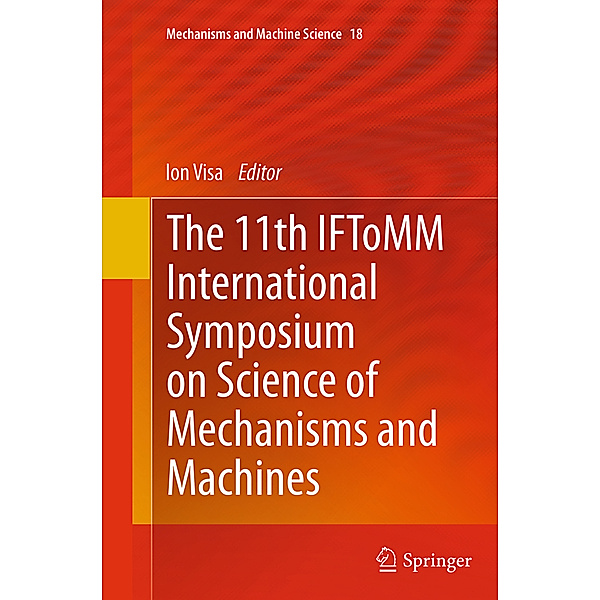 The 11th IFToMM International Symposium on Science of Mechanisms and Machines
