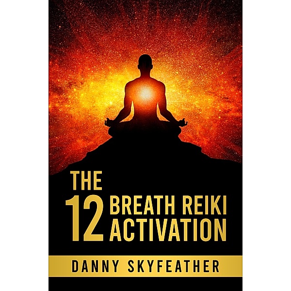 The 12 Breath Reiki Activation, Danny Skyfeather