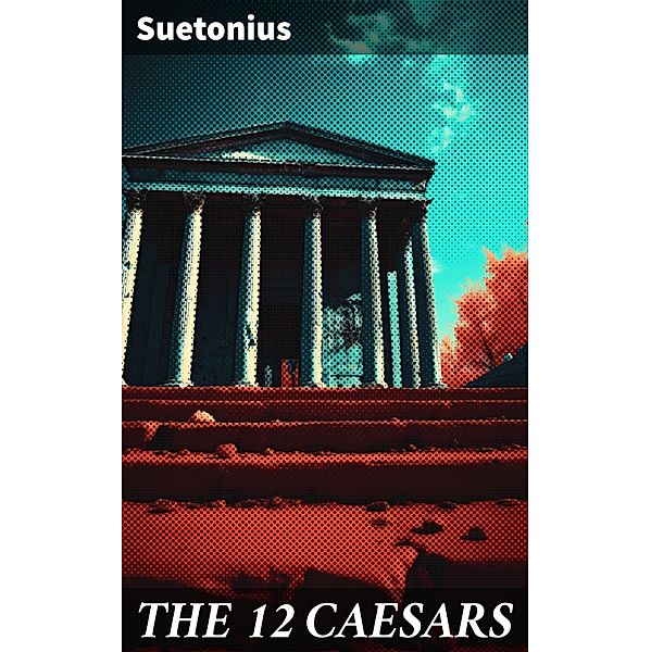 THE 12 CAESARS, Suetonius