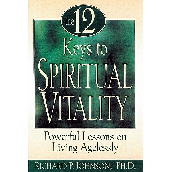 The 12 Keys to Spiritual Vitality, Johnson Richard P.