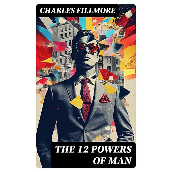 The 12 Powers of Man, Charles Fillmore