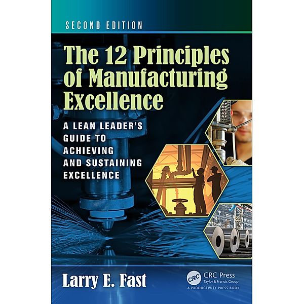 The 12 Principles of Manufacturing Excellence, Larry E. Fast