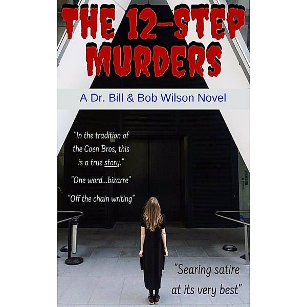 The 12-Step Murders, Murder and Mayhem in the Rooms of Recovery, Bill, Bob Wilson