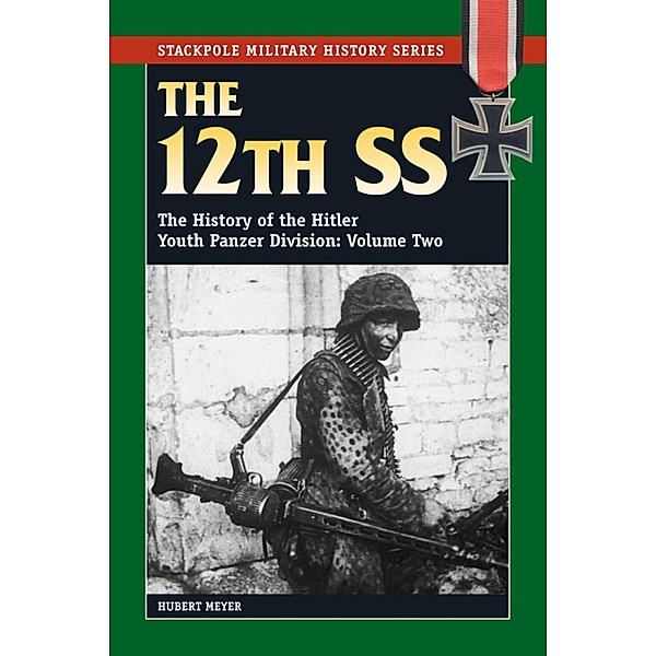 The 12th SS / Stackpole Military History Series Bd.Volume 2, Hubert Meyer