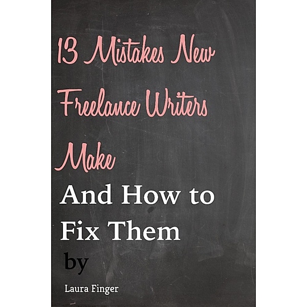 The 13 Most Common Mistakes New Freelancers Make and How to Fix Them, Laura du Pre