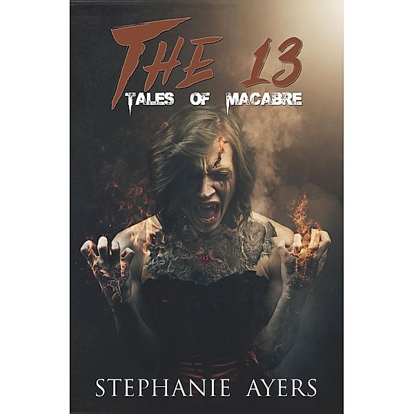 The 13: Tales of Macabre / The 13, Stephanie Ayers