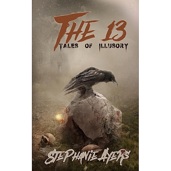 The 13: The 13: Tales of Illusory, Stephanie Ayers